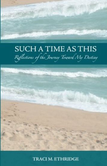 Such a Time as This: Reflections of the Journey Toward My Destiny