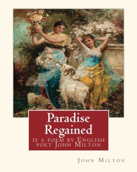 Paradise Regained, is a poem by English poet John Milton (poetry): John Milton (9 December 1608 - 8 November 1674) was an English poet, polemicist, an
