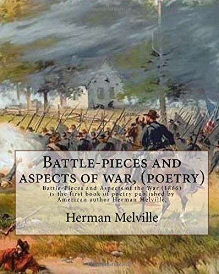Battle-pieces and aspects of war, By Herman Melville (poetry): Battle-Pieces and Aspects of the War (1866) is the first book of poetry published by Am