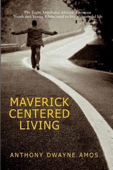 Maverick Centered Living: Eight Success Attributes for African-American Youth and Young Adults