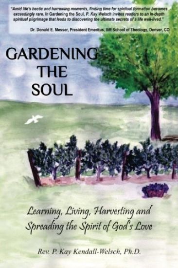 Gardening The Soul: Learning, Living, Harvesting and Spreading the Spirit of God's Love
