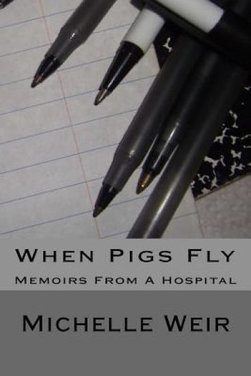 When Pigs Fly: Memoirs From A Hospital