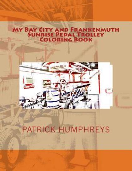 My Bay City and Frankenmuth Sunrise Pedal Trolley Coloring Book