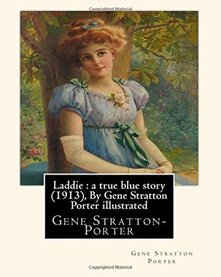 Laddie: a true blue story (1913), By Gene Stratton Porter illustrated: By Herman Pfeifer. (Pfeifer, Herman, 1879-1931).
