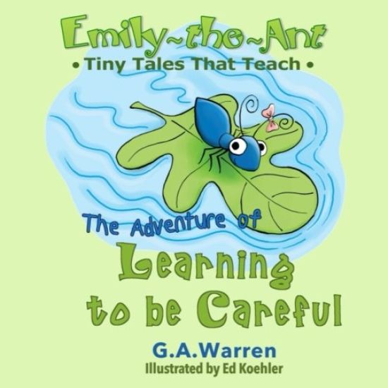 Emily-the-Ant - The Adventure of Learning to be Careful: Tiny Tales That Teach