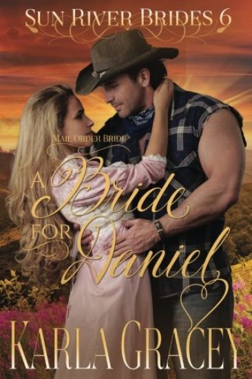 Mail Order Bride - A Bride for Daniel: Sweet Clean Historical Western Mail Order Bride inspirational Romance