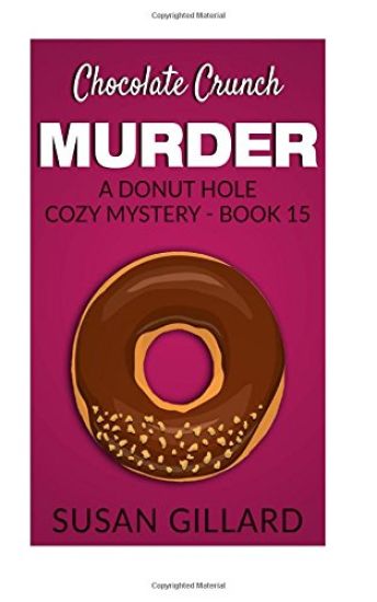 Chocolate Crunch Murder: A Donut Hole Cozy Mystery - Book 15