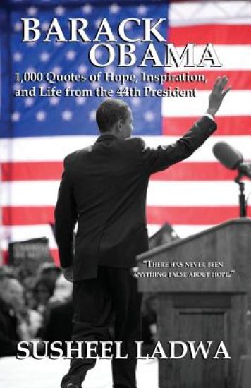 Barack Obama: 1000 Quotes of Hope, Inspiration, and Life from the 44th President