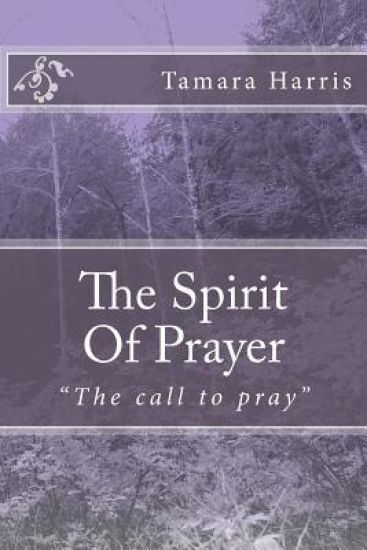 The Spirit Of Prayer: Purpose in your prayers