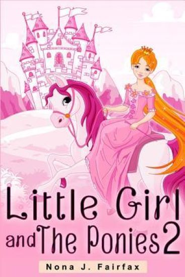 Little Girl and The Ponies Book 2: Children's read along books- Daytime Naps and Bedtime Stories: bedtime stories for girls, princess books