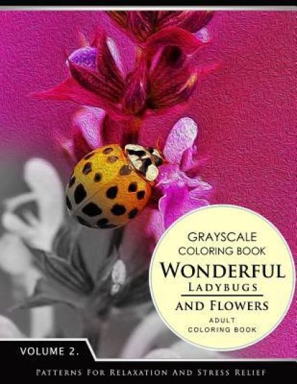 Wonderful Ladybugs and Flowers Books 2: Grayscale coloring books for adults Relaxation (Adult Coloring Books Series, grayscale fantasy coloring books)