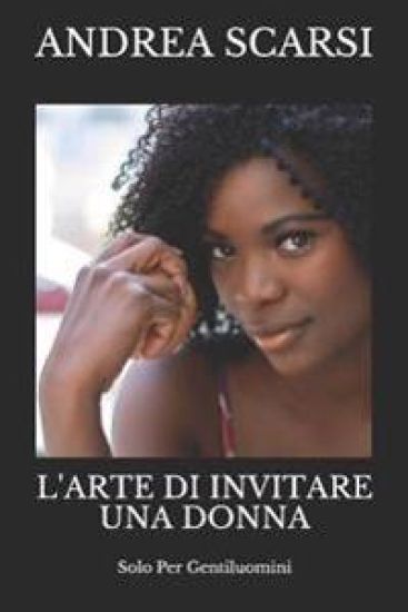 L'Arte Di Invitare Una Donna