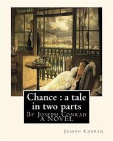 Chance: a tale in two parts, By Joseph Conrad A NOVEL: To Sir.Hugh Charles Clifford(5 March 1866 - 18 December 1941) was a Bri