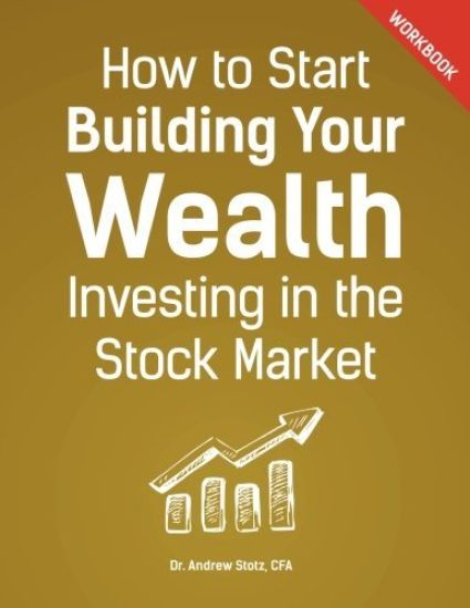 How to Start Building Your Wealth Investing in the Stock Market, Workbook Edition
