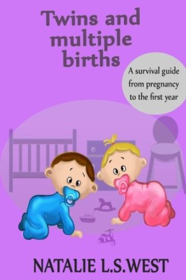 Twins and Multiple Births: A Survival Guide from Pregnancy to the First Year