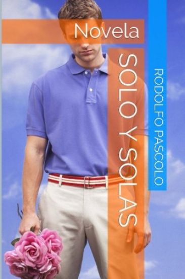 Solo y Solas: Novela