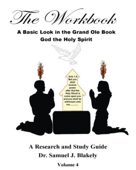 The Workbook, A Basic Look in the Grand Ole Book, God the Holy Spirit: A Research and Study Guide, Volume 4