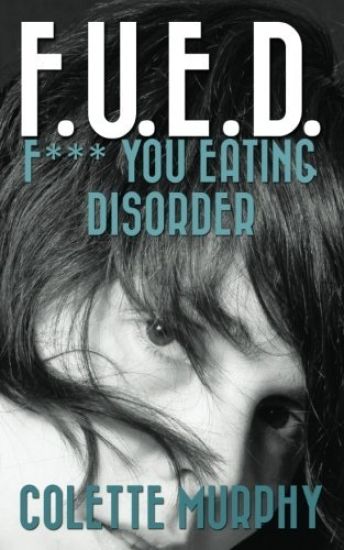 F.U.E.D. or F*** You Eating Disorder