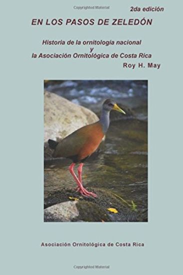 En los pasos de Zeledon: Historia de la ornitologia nacional y la Asociacion Ornitologica de Costa Rica
