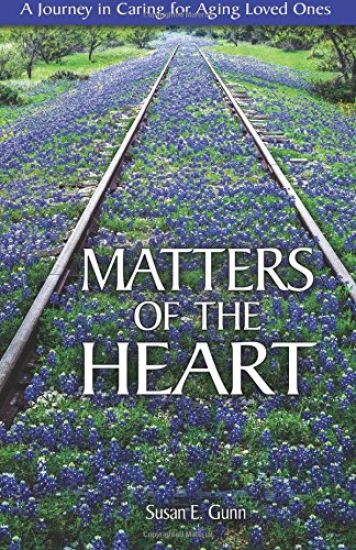 Matters of the Heart: A Journey in Caring for Aging Loved Ones