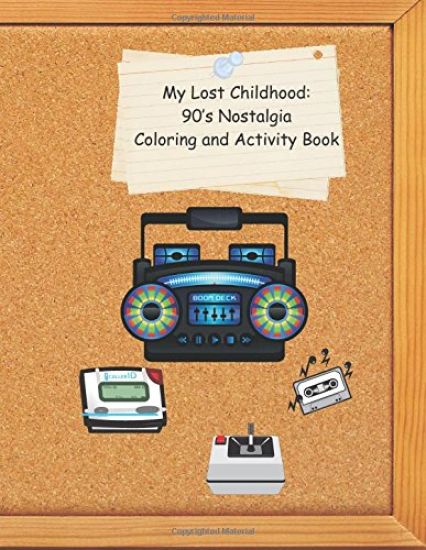 My Lost Childhood: 90's Nostalgia Coloring and Activity Book