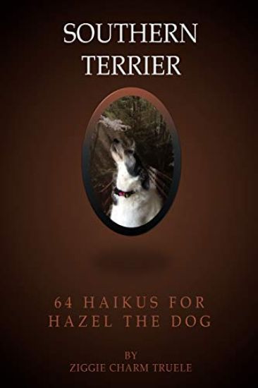 Southern Terrier: 64 Haikus for Hazel the Dog