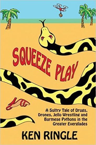 Squeeze Play: A Sultry Tale of Drugs, Drones, Jello Wrestling and Burmese Pythons in the Greater Everglades