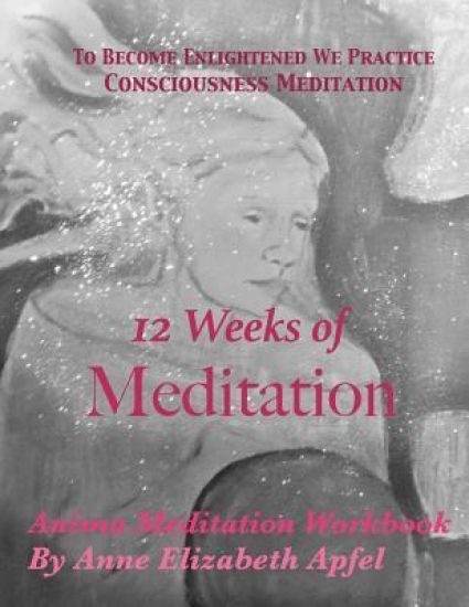 12 Weeks of Meditation: Anima Meditation Workbook