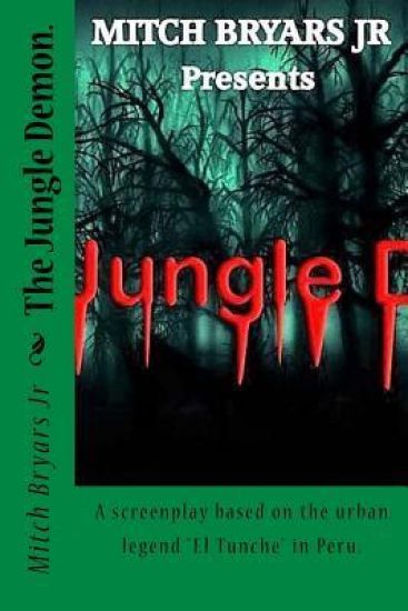The Jungle Demon.: A screenplay based on the urban legend "El Tunche" in Peru.