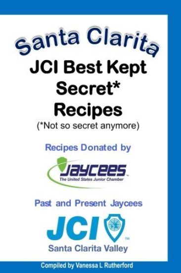 Santa Clarita JCI Best Kept Secret* Recipes (*Not so secret anymore)