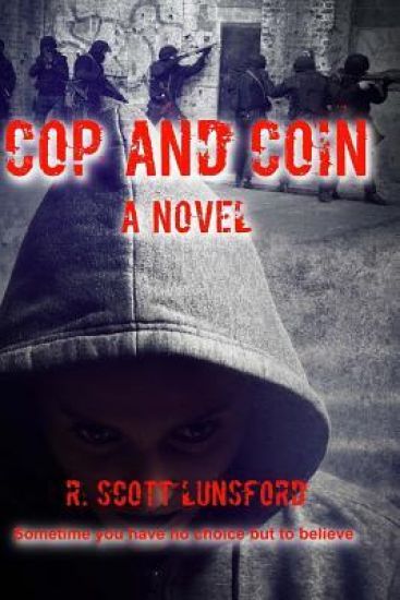 Cop and Coin A Novel: Sometimes you have no choice but to Believe