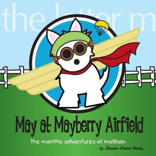 May at Mayberry Airfield: The Monthly Adventures of Mollison