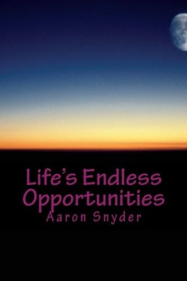 Life's Endless Opportunities: An autobiography by Aaron Snyder