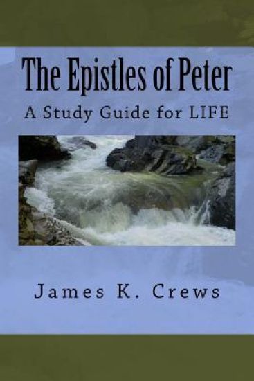 The Epistles of Peter: A Study Guide for LIFE