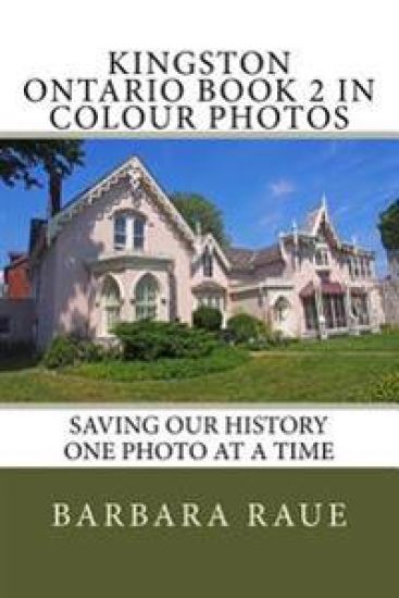 Kingston Ontario Book 2 in Colour Photos: Saving Our History One Photo at a Time