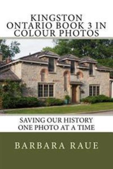 Kingston Ontario Book 3 in Colour Photos: Saving Our History One Photo at a Time