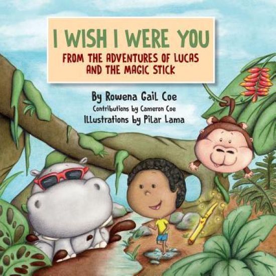 I Wish I Were You: From The Adventures of Lucas & The Magic Stick