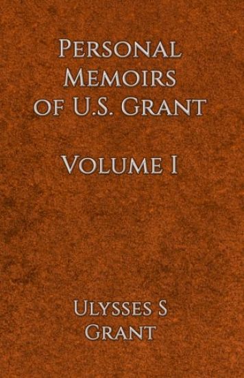 Personal Memoirs of U.S. Grant Volume 1