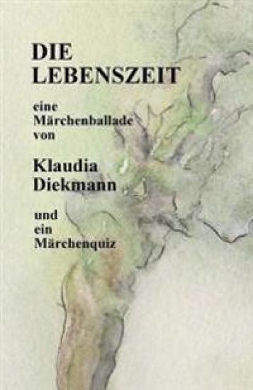 Die Lebenszeit: Eine Maerchenballade