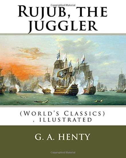 Rujub, the juggler, By G. A. Henty (World's Classics) illustrated