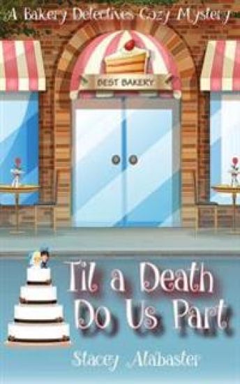 Til a Death Do Us Part: A Bakery Detectives Cozy Mystery