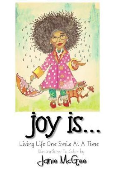 Joy Is...: Living Life One Smile At A Time