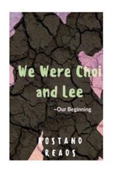 We Were Choi and Lee: Our Beginning