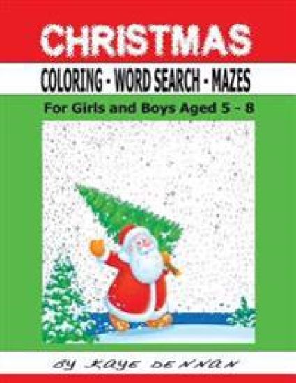 Christmas Coloring - Word Search - Mazes: For Girls and Boys Aged 5 - 8