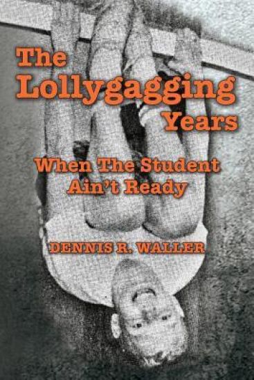 The Lollygagging Years: When The Student Ain't Ready