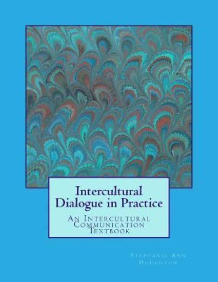 Intercultural Dialogue in Practice: An Intercultural Communication Textbook