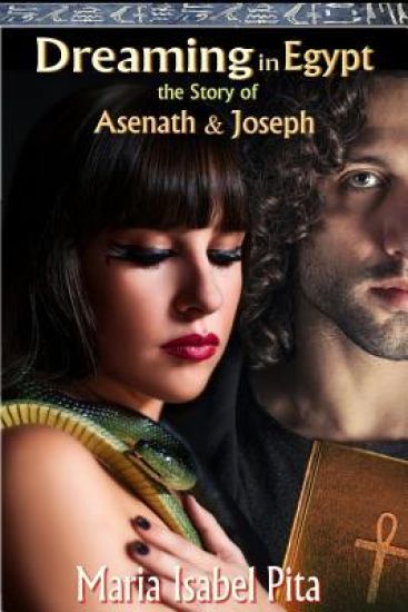 Dreaming in Egypt-The Story of Asenath and Joseph