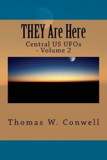 THEY Are Here: Central US UFOs, Volume 2