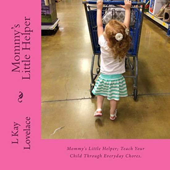Mommy's Little Helper: Mommy's Little Helper; Teaching a child to help with simple chores teaches productivity, increases their learning abil
