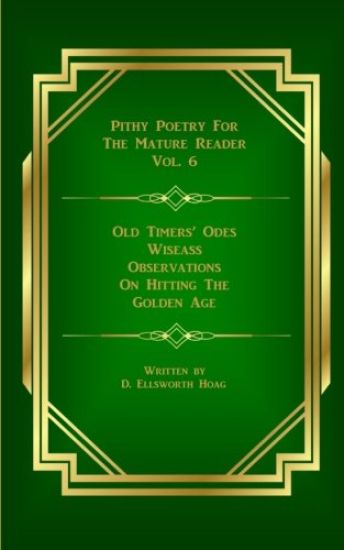 Old Timers' Odes: Wiseass Observations On Hitting The Golden Age